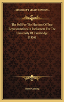 The Poll For The Election Of Two Representatives In Parliament For The University Of Cambridge (1826)
