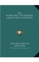 Shark And The Sardines (LARGE PRINT EDITION)