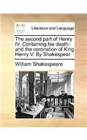 The second part of Henry IV. Containing his death
