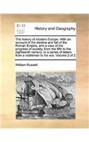 history of modern Europe. With an account of the decline and fall of the Roman Empire, and a view of the progress of society, from the fifth to the eighteenth century. In a series of letters from a nobleman to his son. Volume 2 of 2