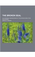 The Broken Seal; Or, Personal Reminiscenses of the Morgan Abduction and Murder