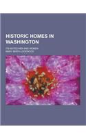 Historic Homes in Washington; Its Noted Men and Women