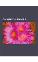 Italian Pop Singers: Andrea Bocelli, Eros Ramazzotti Discography, Alice, Sabrina Salerno, Alessandra Amoroso, Alex Baroni, Dolcenera, Noemi(English)