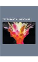 Texturant Alimentaire: Gelatine, Gomme Arabique, Pectine, Agar-Agar, Alginate, Gomme Adragante, Gomme Gellane, Gomme Xanthane, Carraghenane,(French)