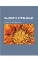 Ioannis Pici Opera Omnia; Cum Comment. in Psalm. XV: (English)