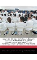 Shape Up or Ship Out, Vol. 1: Private Military Academies in Florida, Pennsylvania, Virginia, Texas, Alabama, South Carolina, and More(English)
