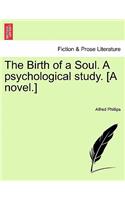 Birth of a Soul. a Psychological Study. [A Novel.]