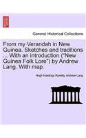 From My Verandah in New Guinea. Sketches and Traditions ... with an Introduction (New Guinea Folk Lore) by Andrew Lang. with Map.