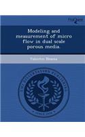 Modeling and Measurement of Micro Flow in Dual Scale Porous Media