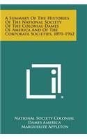 Summary of the Histories of the National Society of the Colonial Dames of America and of the Corporate Societies, 1891-1962