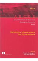 Rethinking Infrastructure for Development. Annual World Bank Conference on Development Economics 2007, Global