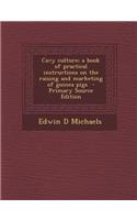 Cavy Culture; A Book of Practical Instructions on the Raising and Marketing of Guinea Pigs - Primary Source Edition