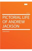 Pictorial Life of Andrew Jackson