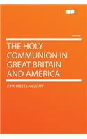 The Holy Communion in Great Britain and America