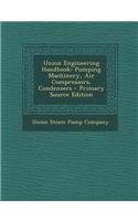 Union Engineering Handbook: Pumping Machinery, Air Compressors, Condensers