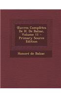 Uvres Completes de H. de Balzac, Volume 11 - Primary Source Edition