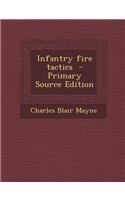 Infantry Fire Tactics - Primary Source Edition