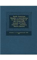 South American Naiades; A Contribution to the Knowledge of the Freshwater Mussels of South America - Primary Source Edition