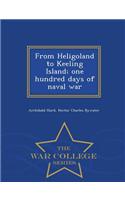 From Heligoland to Keeling Island; One Hundred Days of Naval War - War College Series: (English)