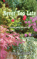 Never Too Late: to bring poetry into your life