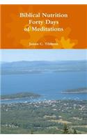 Biblical Nutrition Forty Days of Meditations