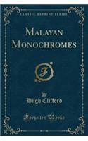 Malayan Monochromes (Classic Reprint)