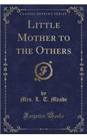 Little Mother to the Others (Classic Reprint)