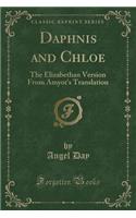 Daphnis and Chloe: The Elizabethan Version from Amyot's Translation (Classic Reprint)