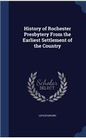 History of Rochester Presbytery From the Earliest Settlement of the Country
