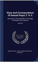 Diary And Correspondence Of Samuel Pepys, F. R. S.