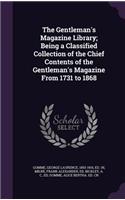 The Gentleman's Magazine Library; Being a Classified Collection of the Chief Contents of the Gentleman's Magazine from 1731 to 1868