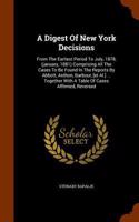 A Digest of New York Decisions: From the Earliest Period to July, 1878, (January, 1881) Comprising All the Cases to Be Found in the Reports by Abbott, Anthon, Barbour, [Et Al.] ...(English)