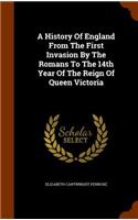 History Of England From The First Invasion By The Romans To The 14th Year Of The Reign Of Queen Victoria