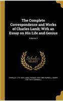 The Complete Correspondence and Works of Charles Lamb; With an Essay on His Life and Genius; Volume 4