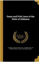 Game and Fish Laws of the State of Alabama