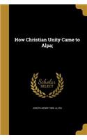 How Christian Unity Came to Alpa;