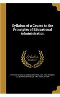 Syllabus of a Course in the Principles of Educational Administration