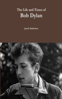 Life and Times of Bob Dylan