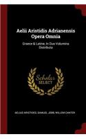 Aelii Aristidis Adrianensis Opera Omnia