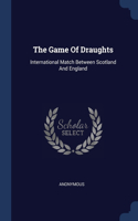 The Game Of Draughts: International Match Between Scotland And England