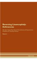 Reversing Lissencephaly: Deficiencies The Raw Vegan Plant-Based Detoxification & Regeneration Workbook for Healing Patients. Volume 4