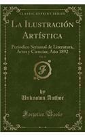 La IlustraciÃ³n ArtÃ­stica, Vol. 11: Periodico Semanal de Literatura, Artes Y Ciencias; AÃ±o 1892 (Classic Reprint)