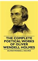 Complete Poetical Works - Of Oliver Wendell Holmes