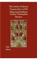 The Letters of Queen Victoria Vol. I of III (Illustrated Edition)