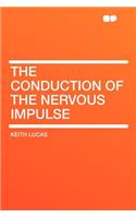The Conduction of the Nervous Impulse