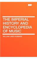 The Imperial History and Encyclopedia of Music