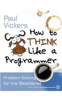 How to Think Like A Programmer