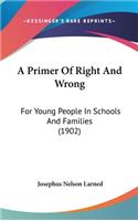 A Primer of Right and Wrong: For Young People in Schools and Families (1902)