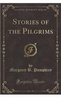 Stories of the Pilgrims (Classic Reprint)