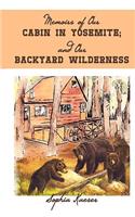 Memoirs of Our Cabin in Yosemite; And Our Backyard Wilderness